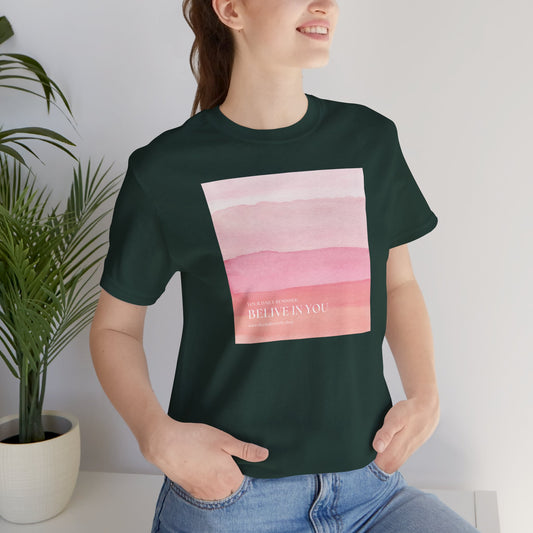 Watercolor Reminder: Believe In You Tee