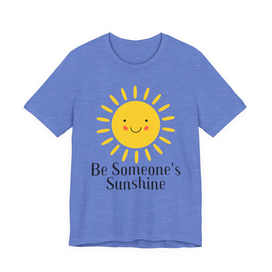 Be Someone's Sunshine Tee
