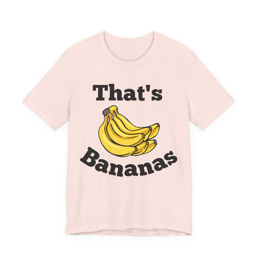 That's Bananas Funny Foodie Tee
