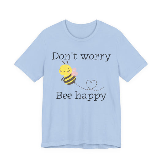 Don't Worry Bee Happy Tee
