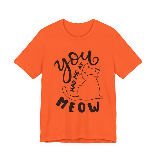 You Had Me at Meow Cat Lover's Tee