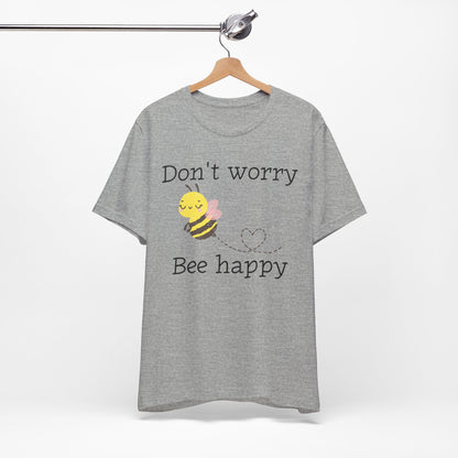 Don't Worry Bee Happy Tee