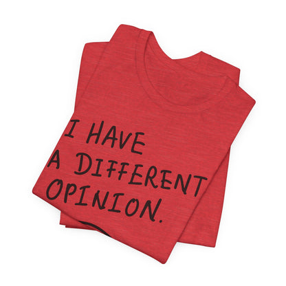 Different Opinion Statement Tee