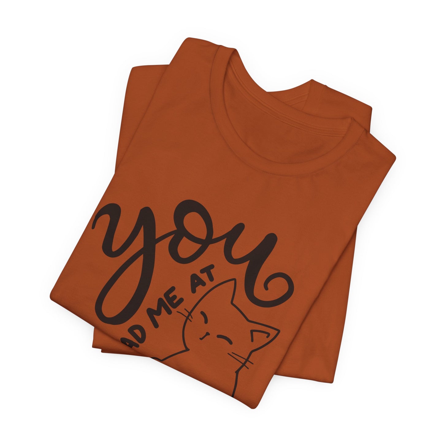 You Had Me at Meow Cat Lover's Tee