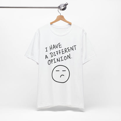 Different Opinion Statement Tee
