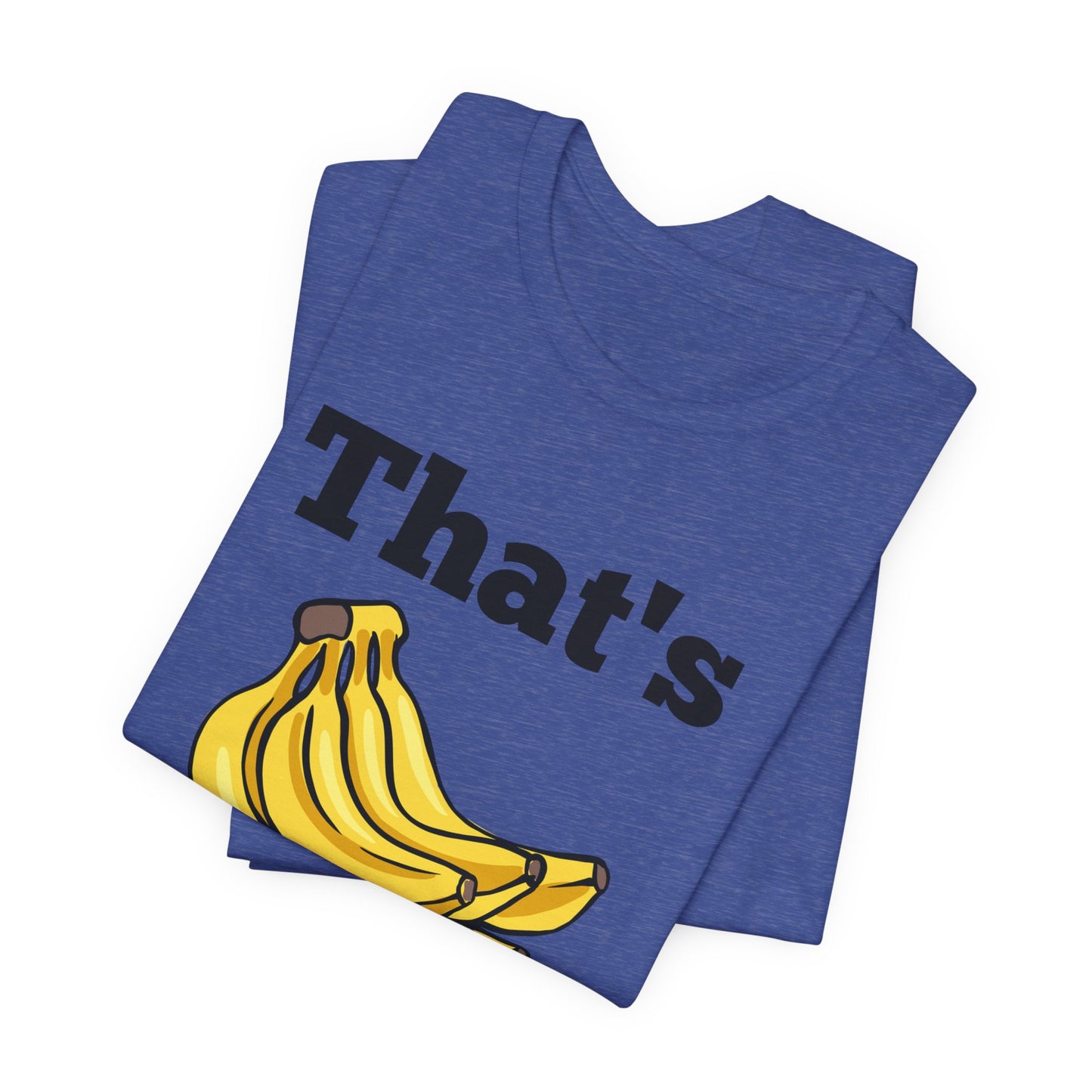 That's Bananas Funny Foodie Tee