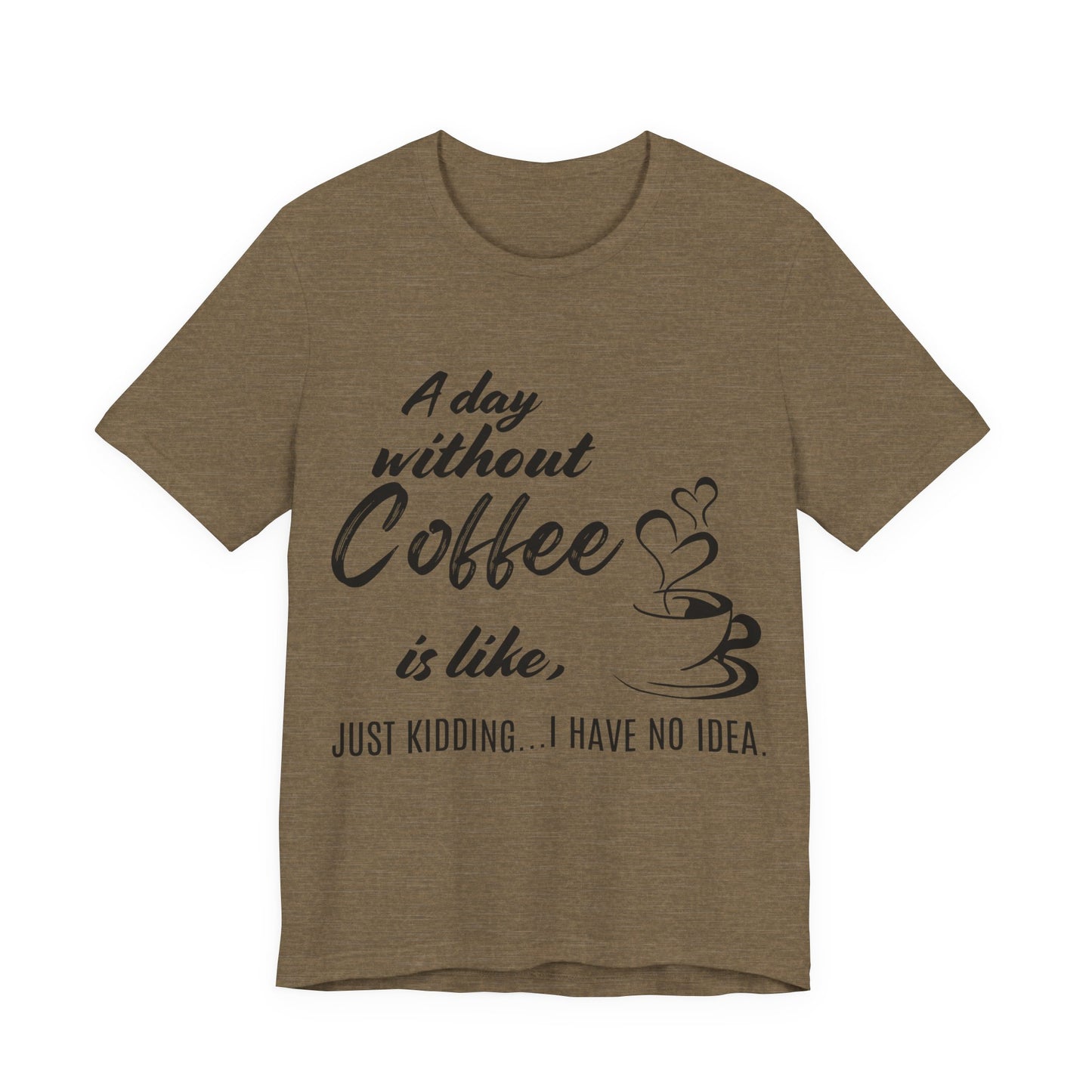 No Idea Without Coffee Tee