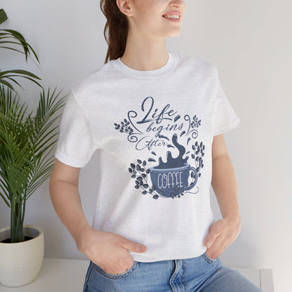 Life Begins After Coffee Tee