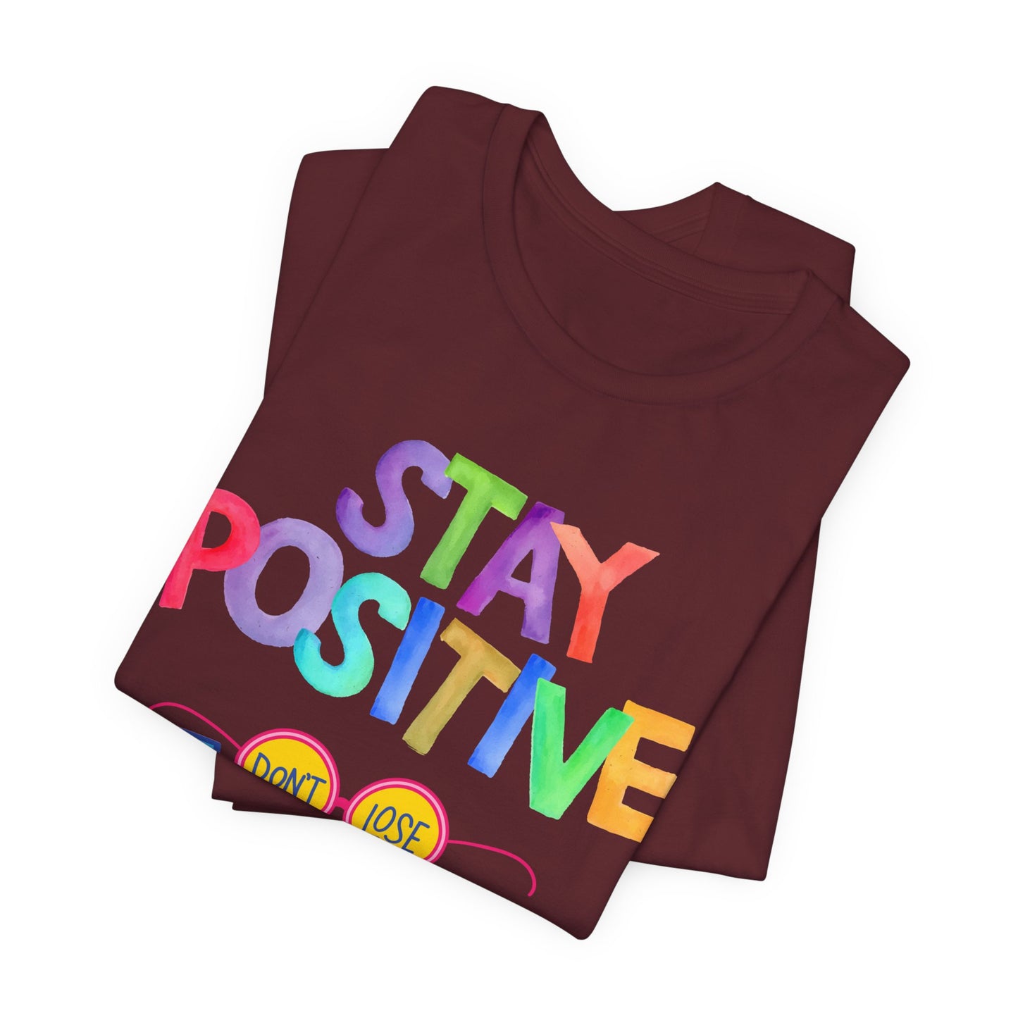 Stay Positive, Don't Lose Focus Tee