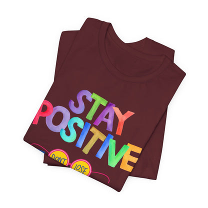 Stay Positive, Don't Lose Focus Tee