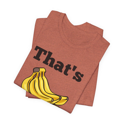 That's Bananas Funny Foodie Tee