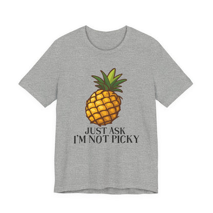 Just Ask I'm Not Picky Pineapple Tee