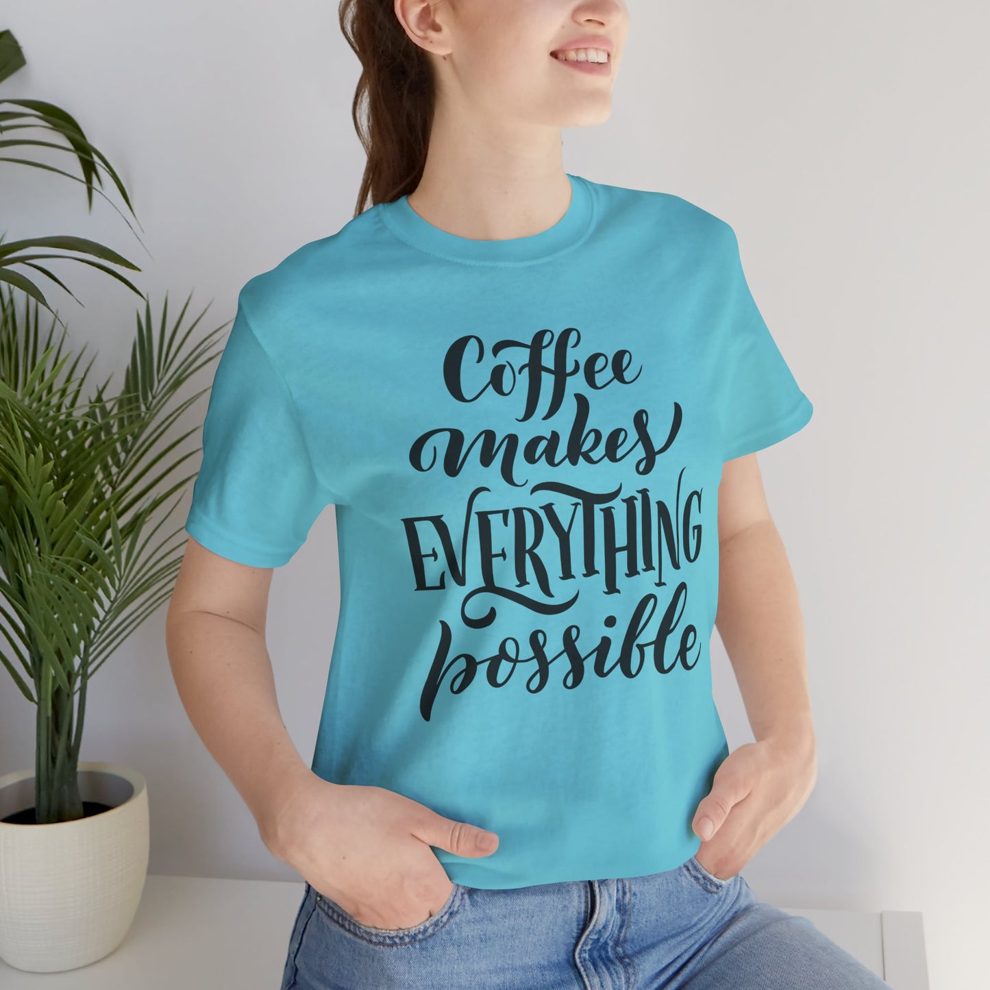 Coffee Makes Everything Possible Tee