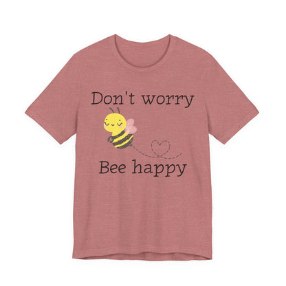 Don't Worry Bee Happy Tee