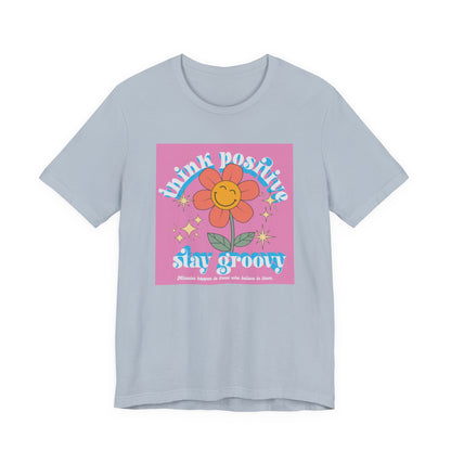 Think Positive Stay Groovy Tee