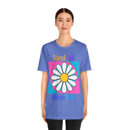 Stand Tall Bloom Wild Daisy Tee