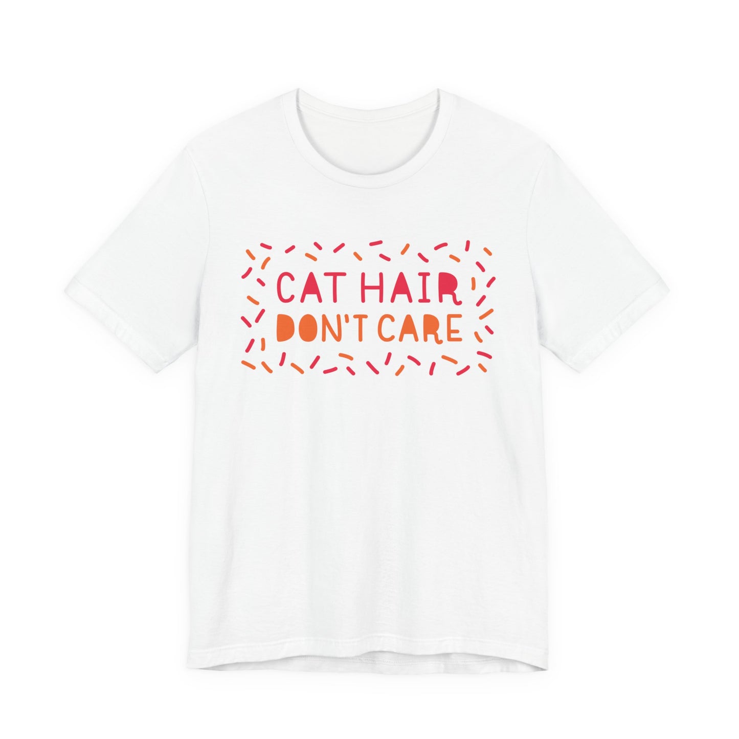 Cat Hair Don't Care Tee