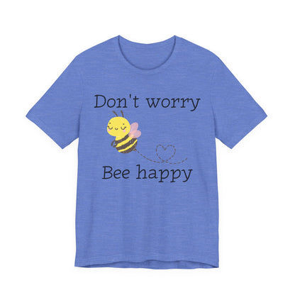 Don't Worry Bee Happy Tee