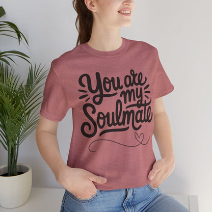 You Are My Soulmate Tee