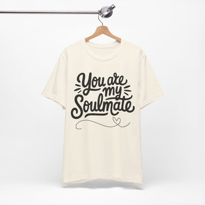 You Are My Soulmate Tee