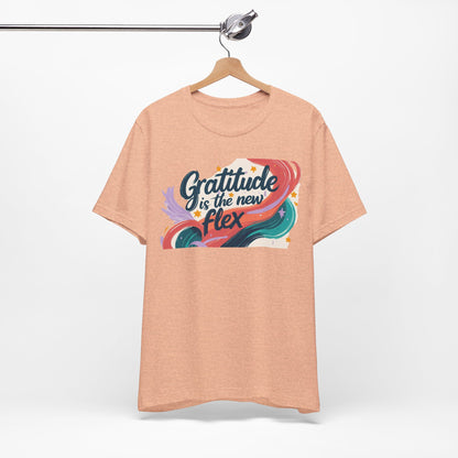 Gratitude Is The New Flex Tee