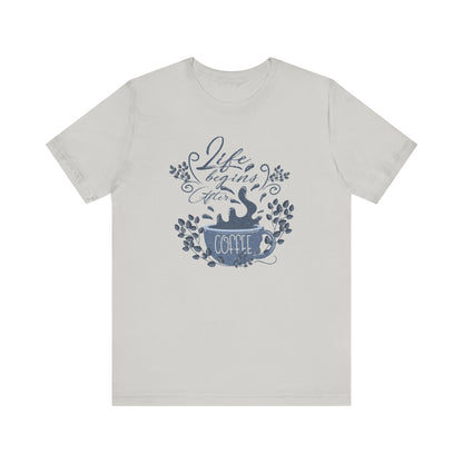 Life Begins After Coffee Tee