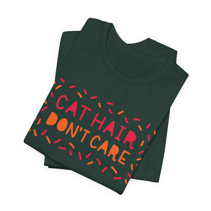 Cat Hair Don't Care Tee