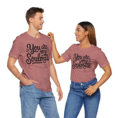You Are My Soulmate Tee