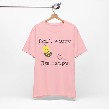 Don't Worry Bee Happy Tee