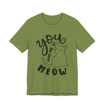 You Had Me at Meow Cat Lover's Tee