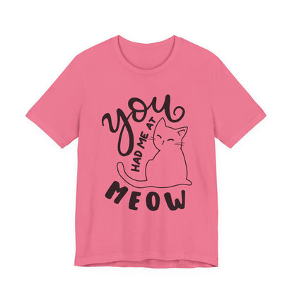 You Had Me at Meow Cat Lover's Tee