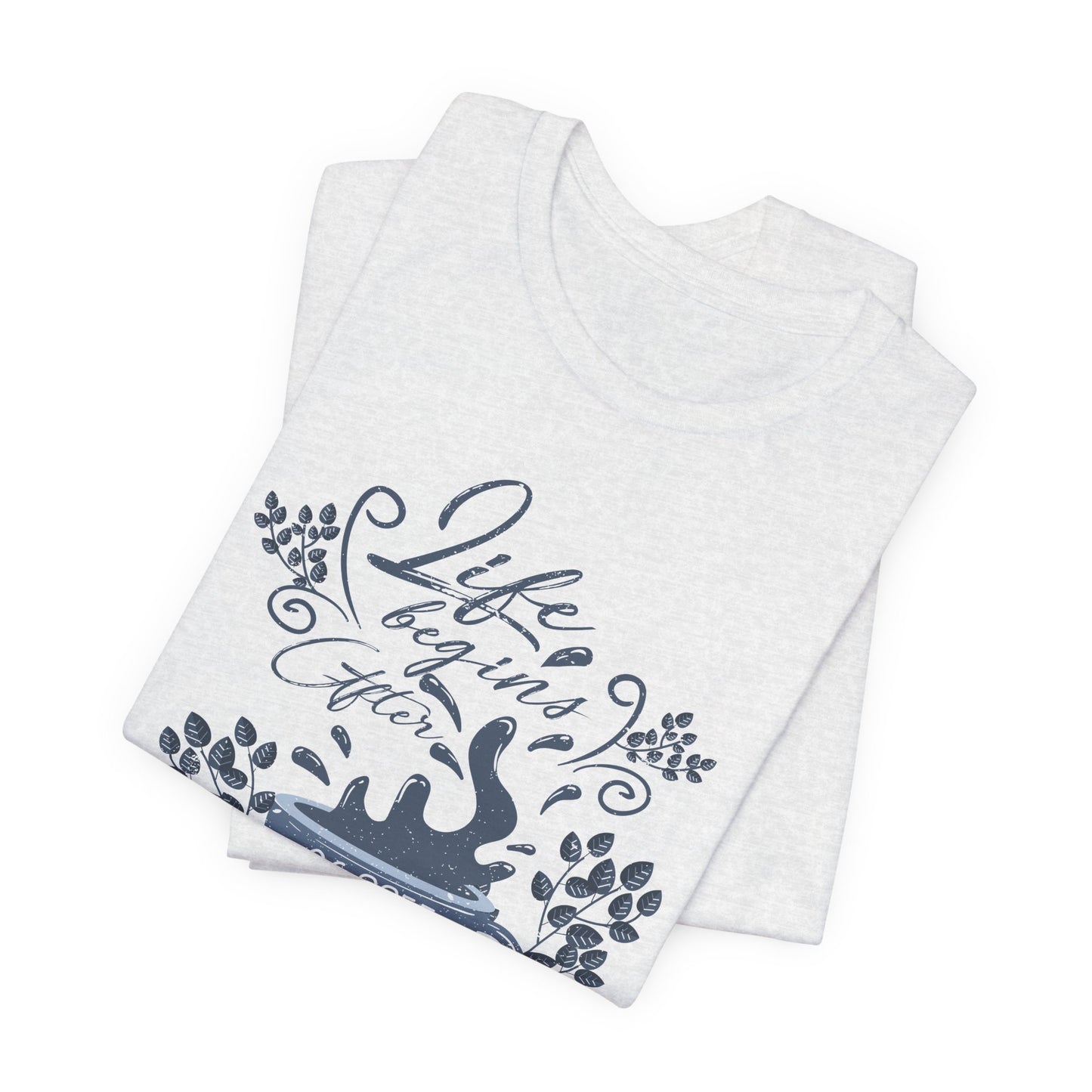 Life Begins After Coffee Tee