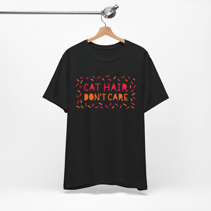 Cat Hair Don't Care Tee