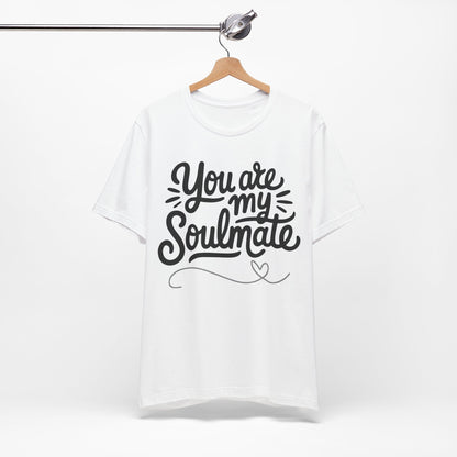 You Are My Soulmate Tee