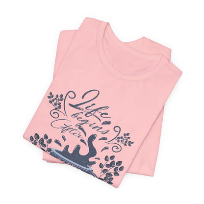 Life Begins After Coffee Tee