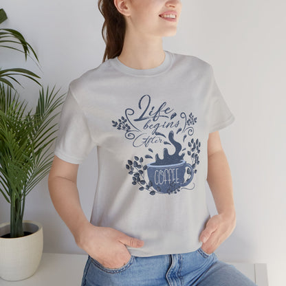 Life Begins After Coffee Tee