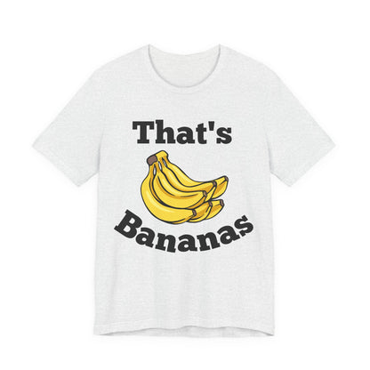 That's Bananas Funny Foodie Tee