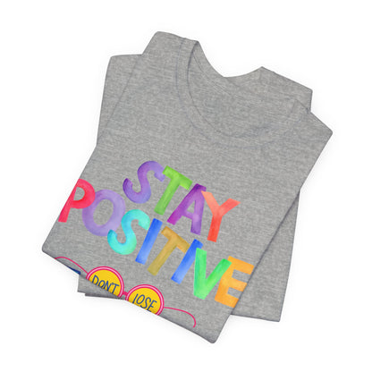 Stay Positive, Don't Lose Focus Tee