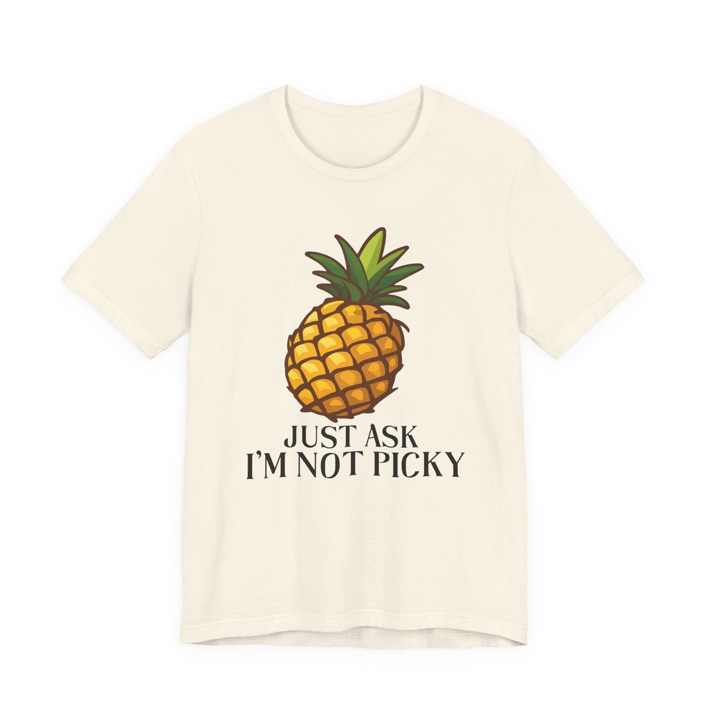 Just Ask I'm Not Picky Pineapple Tee