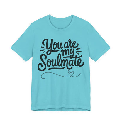 You Are My Soulmate Tee