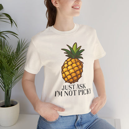 Just Ask I'm Not Picky Pineapple Tee