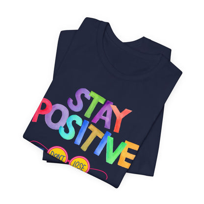 Stay Positive, Don't Lose Focus Tee