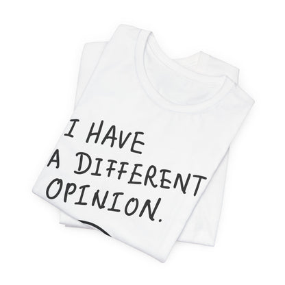 Different Opinion Statement Tee