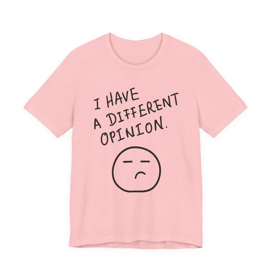 Different Opinion Statement Tee
