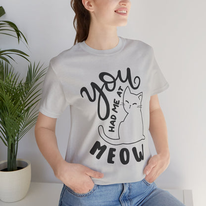 You Had Me at Meow Cat Lover's Tee