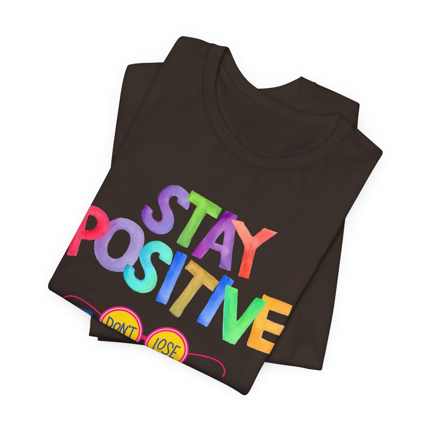 Stay Positive, Don't Lose Focus Tee