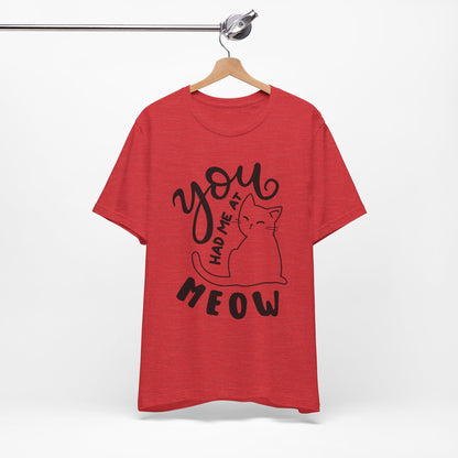 You Had Me at Meow Cat Lover's Tee