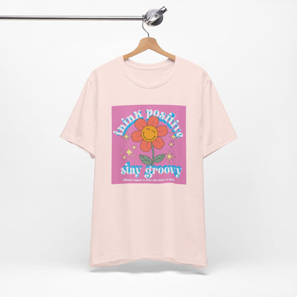 Think Positive Stay Groovy Tee