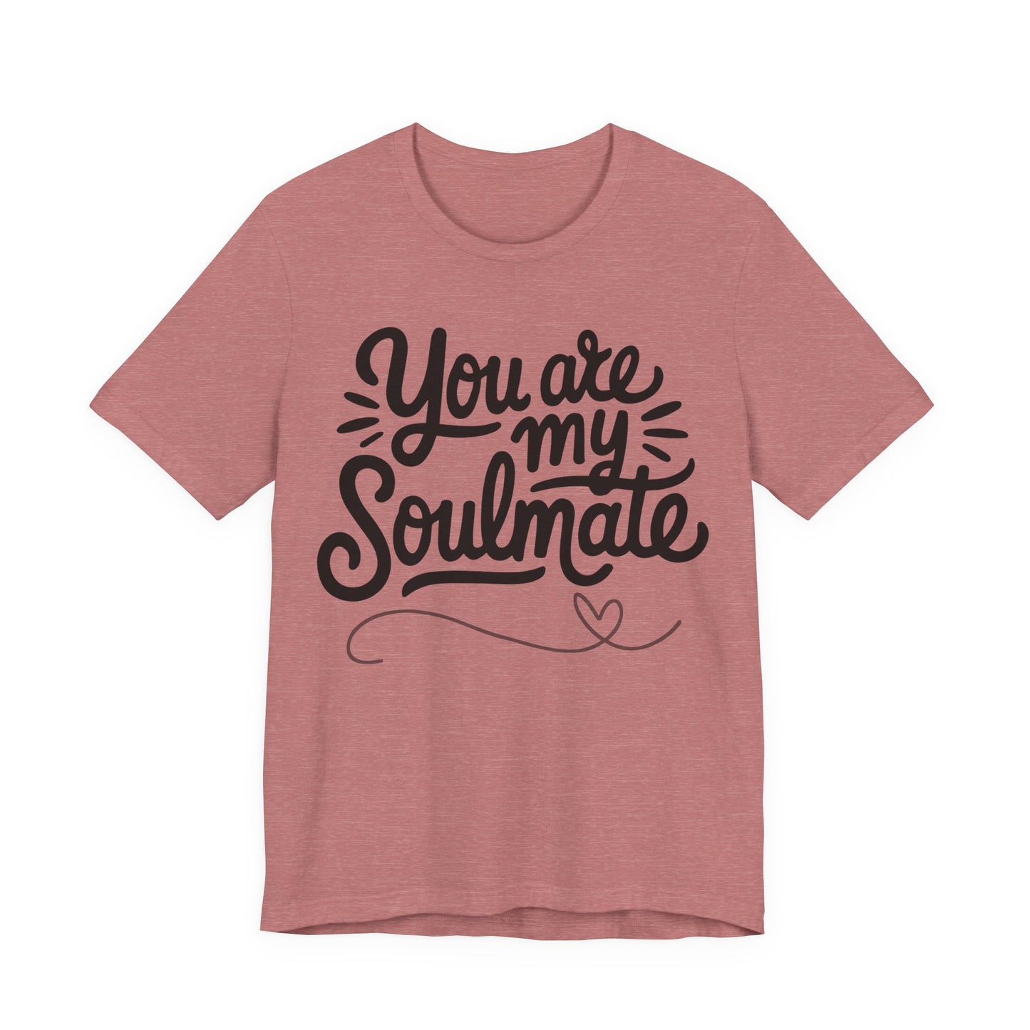 You Are My Soulmate Tee