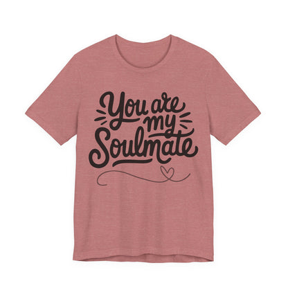 You Are My Soulmate Tee
